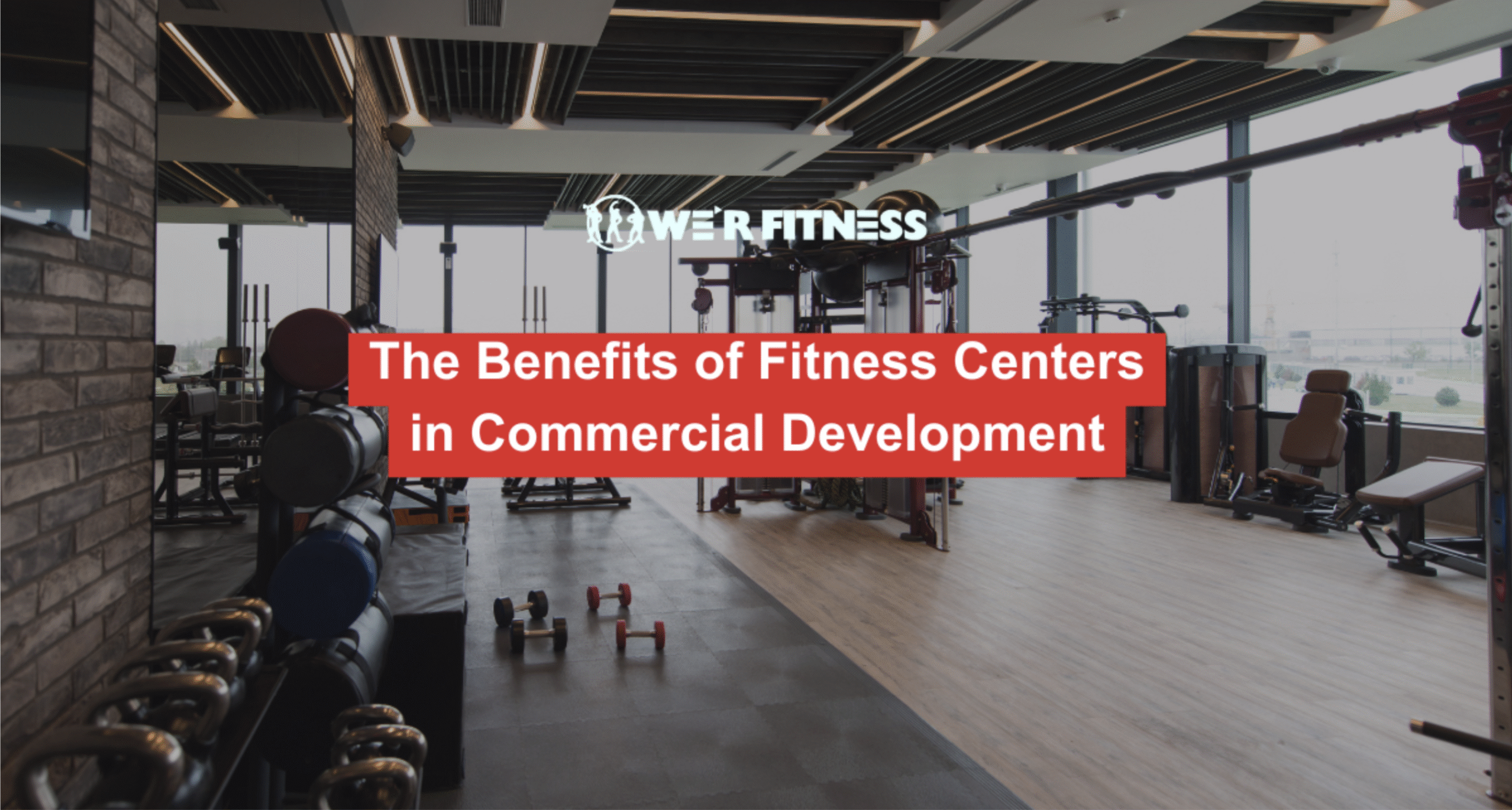 The Benefits of Fitness Centers in Commercial Developments